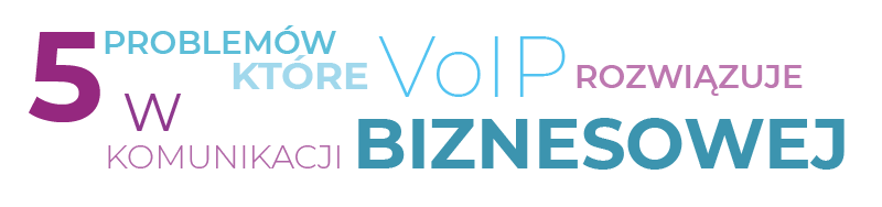  5 problemów które VoIP rozwiązuje w komunikacji biznesowej