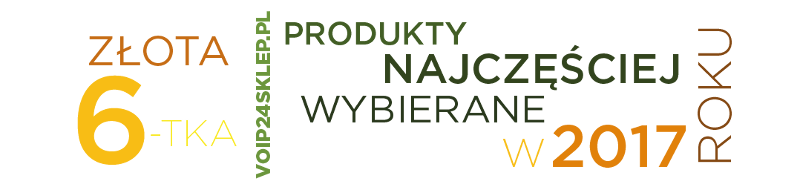 Złota 6-tka voip24sklep.pl - produkty najczęściej wybierane w 2017 roku