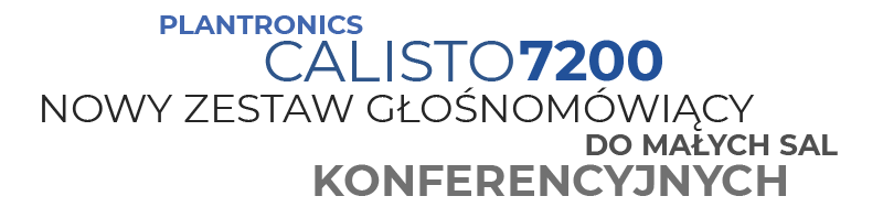 Plantronics Calisto 7200 - nowy zestaw głośnomówiący do małych sal konferencyjnych