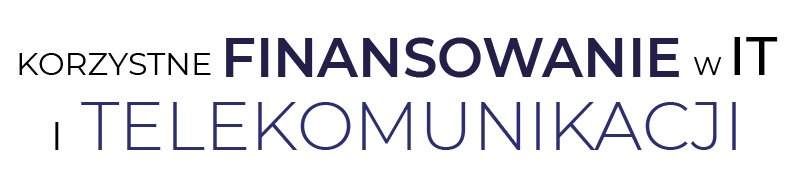 Korzystne Finansowanie w IT i Telekomunikacji.