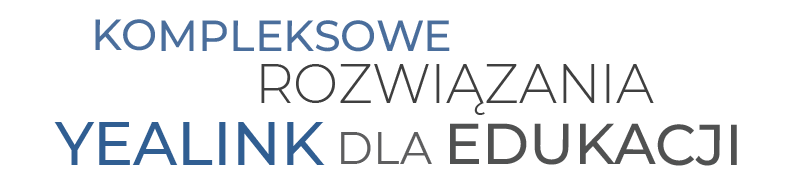 Kompleksowe rozwiązania Yealink dla edukacji