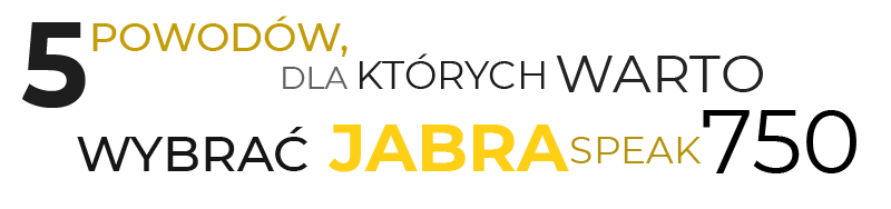 T5 powodów, dla których warto wybrać Jabra Speak 750